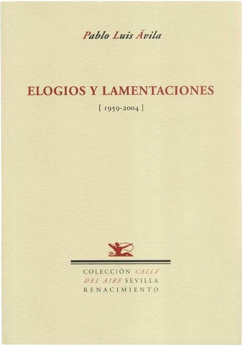 ELOGIOS Y LAMENTACIONES (1959-2004) | 9788484722762 | AVILA, PABLO LUIS