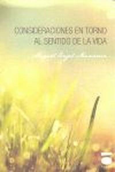 CONSIDERACIONES EN TORNO AL SENTIDO DE LA VIDA | 9788496677760 | ÁNGEL MUNÁRRIZ, MIGUEL