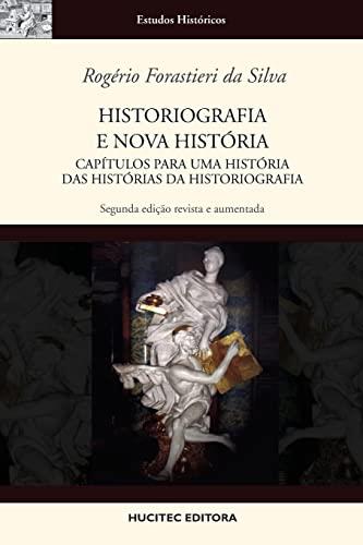 HISTORIOGRAFIA E NOVA HISTORIA : CAPITULOS PARA UMA | 9788584041664 | SILVA, ROGERIO FORASTIERI DA