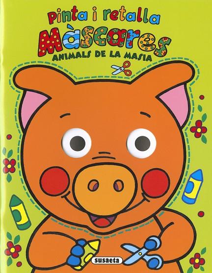 ANIMALS DE LA MASIA PINTA I RETALLA MÀSCARES | 9788467786095