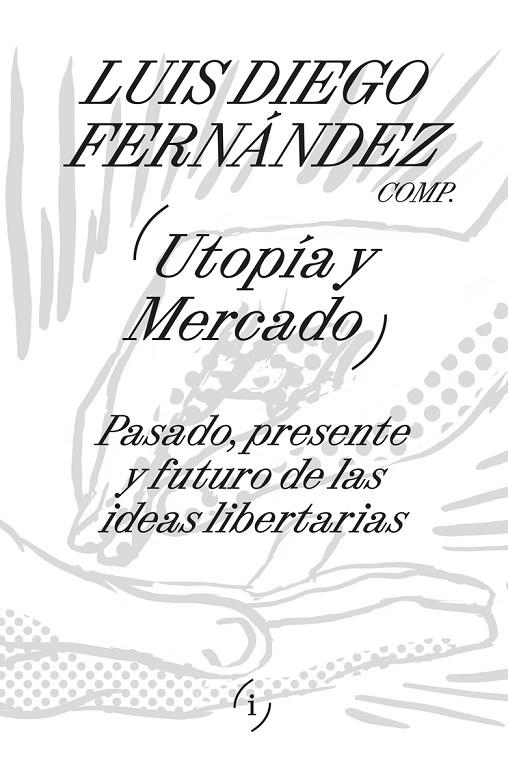 UTOPÍA Y MERCADO | 9789878969640 | FERNANDEZ, LUIS DIEGO