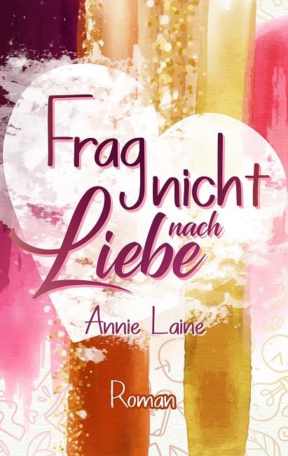 FRAG NICHT NACH LIEBE | 9783750403055 | LAINE, ANNIE