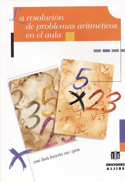 RESOLUCIÓN DE PROBLEMAS ARITMÉTICOS EN EL AULA, LA | 9788495212054 | LUCEÑO CAMPOS, JOSÉ LUIS