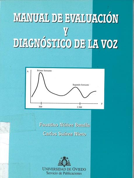 MANUAL DE EVALUACIÓN Y DIAGNÓSTICO DE LA VOZ | 9788483170885 | NÚÑEZ BATALLA, FAUSTINO / SUÁREZ NIETO, CARLOS