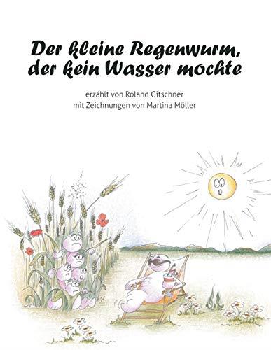 DER KLEINE REGENWURM, DER KEIN WASSER MOCHTE | 9783748103134 | GITSCHNER, ROLAND