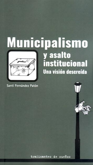 MUNICIPALISMO Y ASALTO INSTITUCIONAL | 9788412047875 | FERNÁNDEZ PATÓN, SANTI