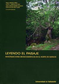LEYENDO EL PAISAJE. INVESTIGACIONES BIOGEOGRÁFICAS EN EL NORTE DE BURGOS | 9788484484011 | ARROYO PEREZ, PABLO / GARCIA DE CELIS, ALIPIO JOSE / GUERRA VELASCO, JUAN CARLOS / RUIZ FLAÑO, PURIF