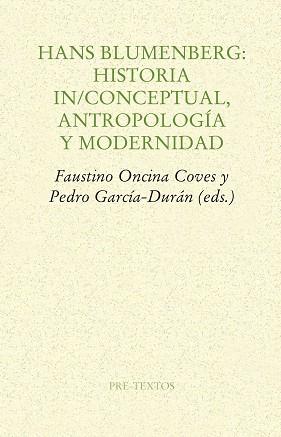 HANS BLUMENBERG: HISTORIA IN/CONCEPTUAL, ANTROPOLOGÍA Y MODERNIDAD | 9788416453061 | VARIOS AUTORES