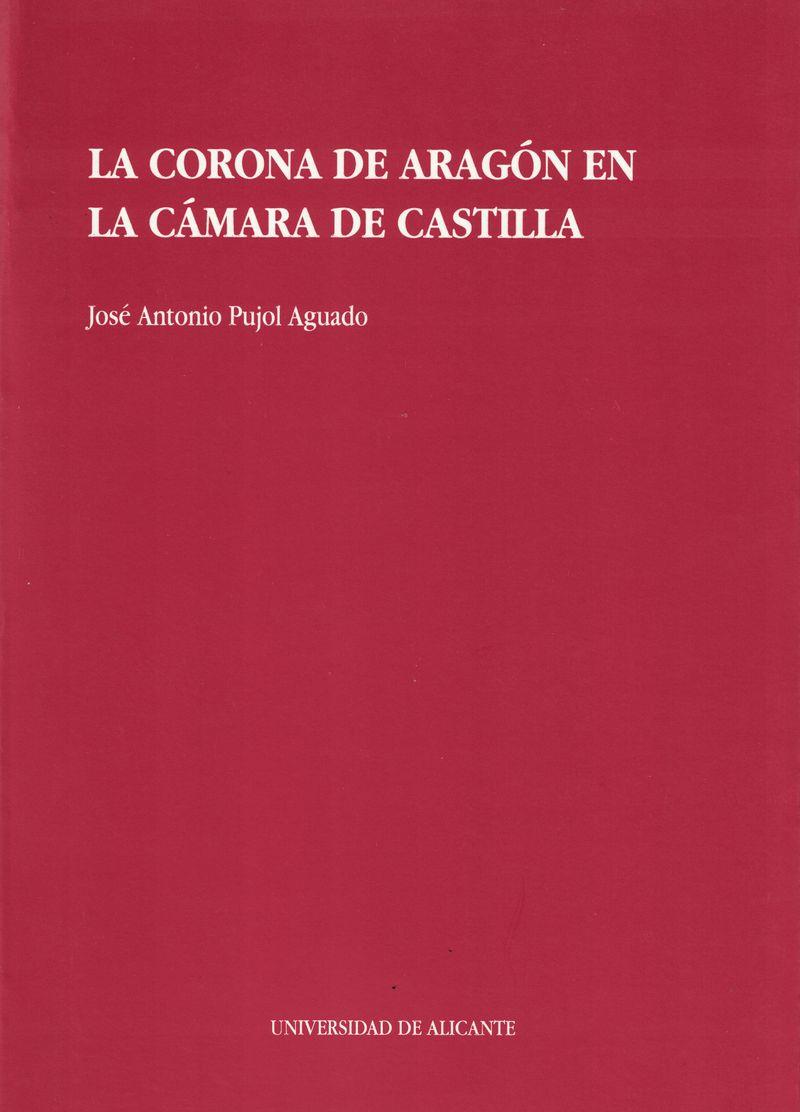 CORONA DE ARAGÓN EN LA CÁMARA DE CASTILLA, LA | 9788479081409 | PUJOL AGUADO, JOSÉ ANTONIO