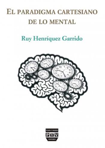 PARADIGMA CARTESIANO DE LO MENTAL, EL | 9788415271123 | HENRIQUEZ GARRIDO RUY J.