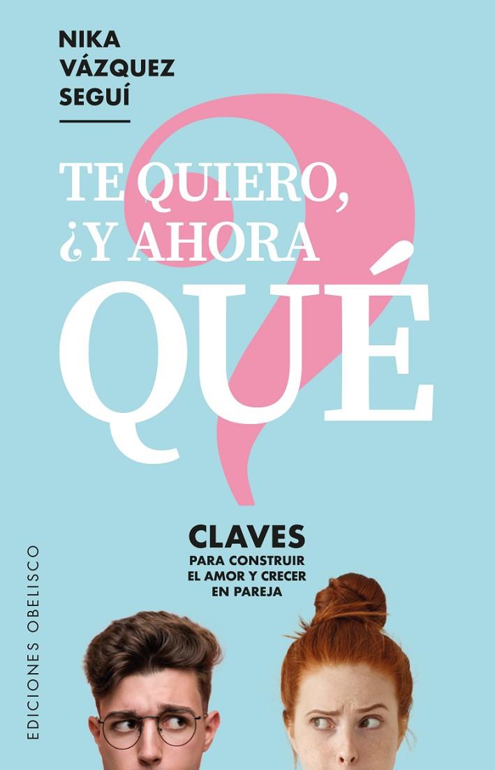TE QUIERO, ¿Y AHORA QUÉ? | 9788491115915 | VÁZQUEZ SEGUÍ, NIKA