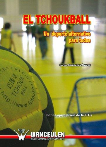 TCHOUKBALL, EL  : UN DEPORTE ALTERNATIVO PARA TODOS | 9788498236569 | BARNECHEA ALVAREZ, CARLOS