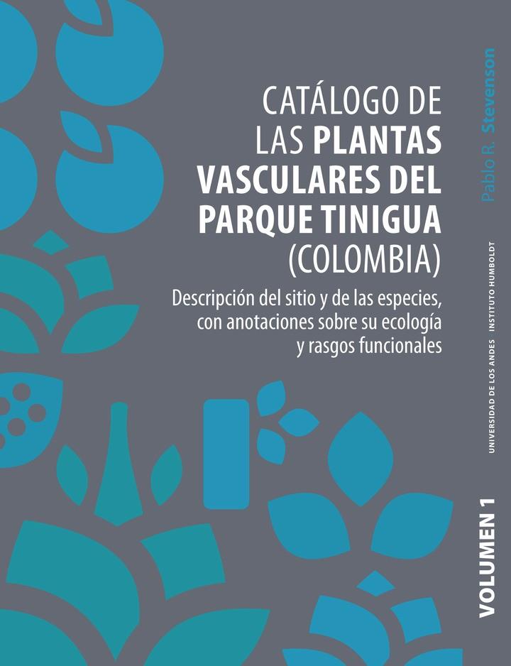 CATÁLOGO DE LAS PLANTAS VASCULARES DEL PARQUE TINIGUA (COLOMBIA). VOLUMEN 1 | 9789587986471 | STEVENSON, PABLO