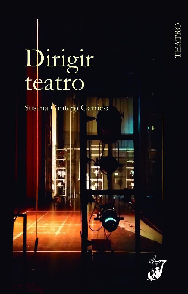 DIRIGIR TEATRO | 9788412197747 | CANTERO GARRIDO, SUSANA