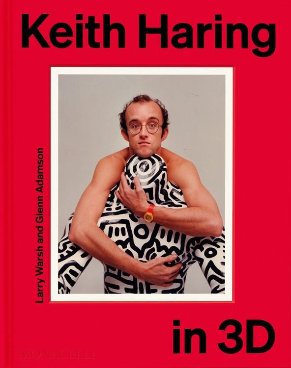 KEITH HARING IN 3D | 9781580937184 | ADAMSON, GLENN / HARING, KEITH / WARSH, LARRY