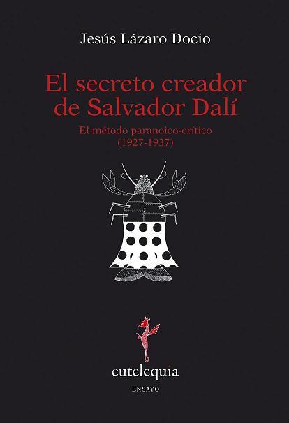 SECRETO CREADOR DE SALVADOR DALI, EL | 9788493825645 | LAZARO DOCIO, JESUS