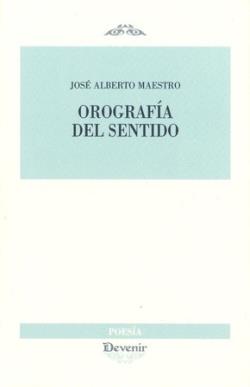 OROGRAFÍA DEL SENTIDO | 9788418993213 | MAESTRO, JOSÉ ALBERTO