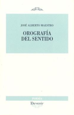 OROGRAFÍA DEL SENTIDO | 9788418993213 | MAESTRO, JOSÉ ALBERTO
