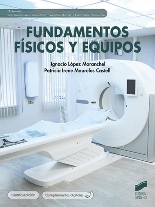 FUNDAMENTOS FÍSICOS Y EQUIPOS (4 ED.) | 9788413574967 | LÓPEZ MORANCHEL, IGNACIO/MAURELOS CASTELL, PATRICIA IRENE