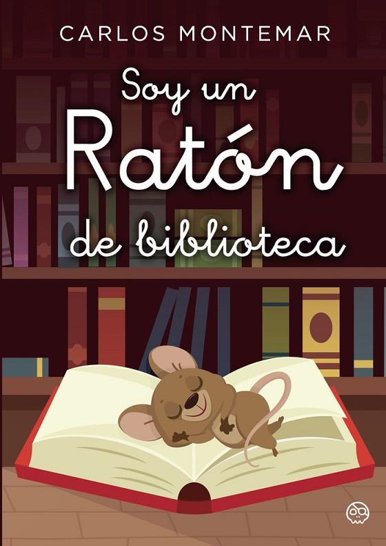 SOY UN RATÓN DE BIBLIOTECA | 9788419379009 | MONTEMAR, CARLOS