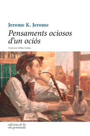 PENSAMENTS OCIOSOS D'UN OCIÓS | 9788494342493 | JEROME, JEROME K.