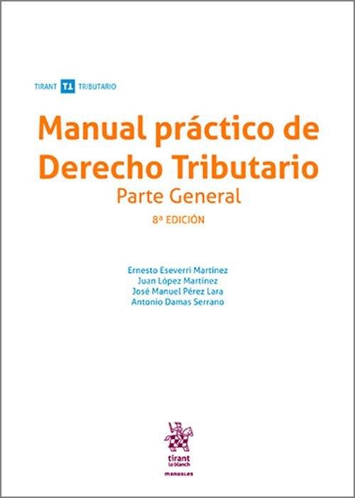 MANUAL PRACTICO DE DERECHO TRIBUTARIO. PARTE GENERAL 8ª EDICIÓN | 9788410564800 | LOPEZ MARTINEZ, JUAN / PEREZ LARA, MANUEL