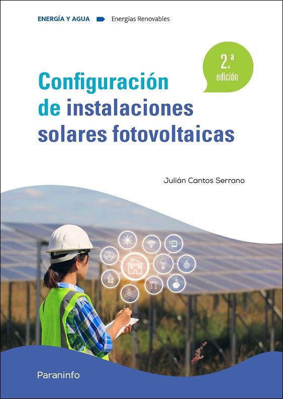 CONFIGURACIÓN DE INSTALACIONES SOLARES FOTOVOLTAICAS 2.ª EDICIÓN 2022 | 9788413665092 | CANTOS SERRANO, JULIÁN