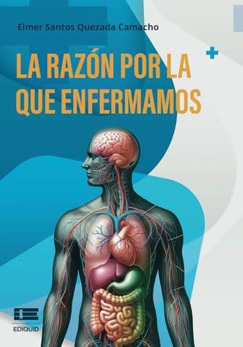 RAZÓN POR LA QUE ENFERMAMOS, LA | 9786125184030 | QUEZADA CAMACHO, ELMER SANTOS
