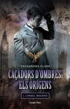 CAÇADORS D'OMBRES. ELS ORIGENS 01 : L'ANGEL MECANIC | 9788499322872 | CLARE, CASSANDRA