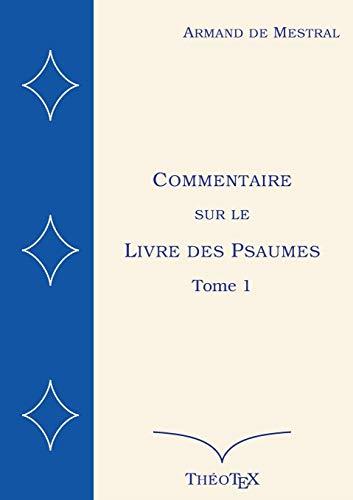 COMMENTAIRE SUR LE LIVRE DES PSAUMES, TOME 1 | 9782322202447 | DE MESTRAL, ARMAND