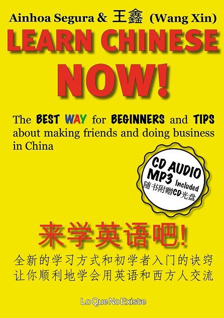 LEARN CHINESE NOW!: THE BEST WAY FOR BEGINNERS AND TIPS ABOUT MAKING FRIENDS AND DOING BUSINESS IN CHINA | 9788494179563 | SEGURA ZARIQUIEGUI, AINHOA