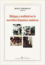 DIÁLOGO Y ORALIDAD EN LA NARRATIVA HISPÁNICA MODERNA | 9788479622008 | EBERENZ, ROLF