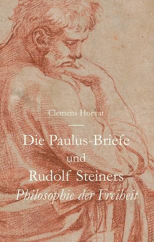 DIE PAULUS-BRIEFE UND RUDOLF STEINERS PHILOSOPHIE DER FREIHEIT | 9783748141877 | HORVAT, CLEMENS