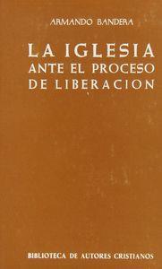 IGLESIA ANTE EL PROCESO DE LIBERACIÓN, LA | 9788422007098 | BANDERA, ARMANDO