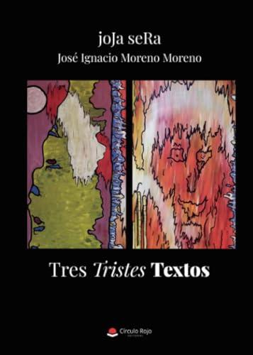 TRES TRISTES TEXTOS | 9791370233563 | MORENO MORENO, JOSÉ IGNACIO