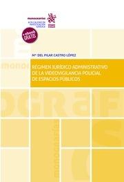 RÉGIMEN JURÍDICO ADMINISTRATIVO DE LA VIDEOVIGILANCIA POLICIAL DE ESPACIOS PÚBLICOS | 9788491909132 | CASTRO LÓPEZ, Mª DEL PILAR