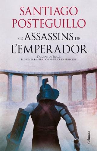 ASSASSINS DE L'EMPERADOR, ELS (TRILOGIA DE TRAJÀ 1) | 9788466415767 | POSTEGUILLO, SANTIAGO