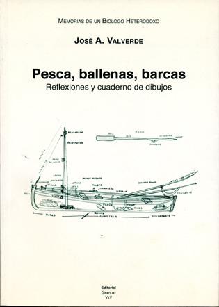 MEMORIAS DE UN BIÓLOGO HETERODOXO. TOMO VII. PESCA, BALLENAS, BARCAS: REFLEXIONES Y CUADERNOS DE DIBUJO | 9788400084226 | VALVERDE, JOSÉ ANTONIO