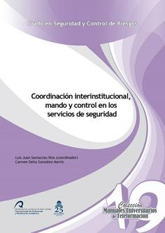 COORDINACIÓN INTERINSTITUCIONAL, MANDO Y CONTROL EN LOS SERVICIOS DE SEGURIDAD | 9788490421314 | GONZÁLEZ MARTÍN, CARMEN DELIA