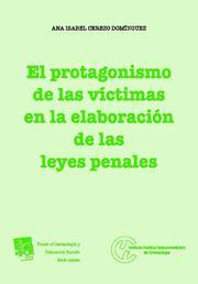 PROTAGONISMO DE LAS VÍCTIMAS EN LA ELABORACIÓN DE LAS LEYES PENALES, EL | 9788498768688 | CEREZO DOMÍNGUEZ, ANA ISABEL