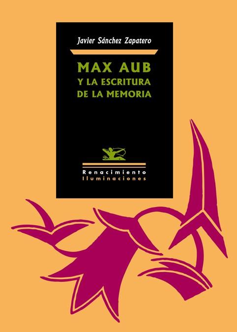 MAX AUB Y LA ESCRITURA DE LA MEMORIA | 9788484729556 | SANCHEZ ZAPATERO, JAVIER
