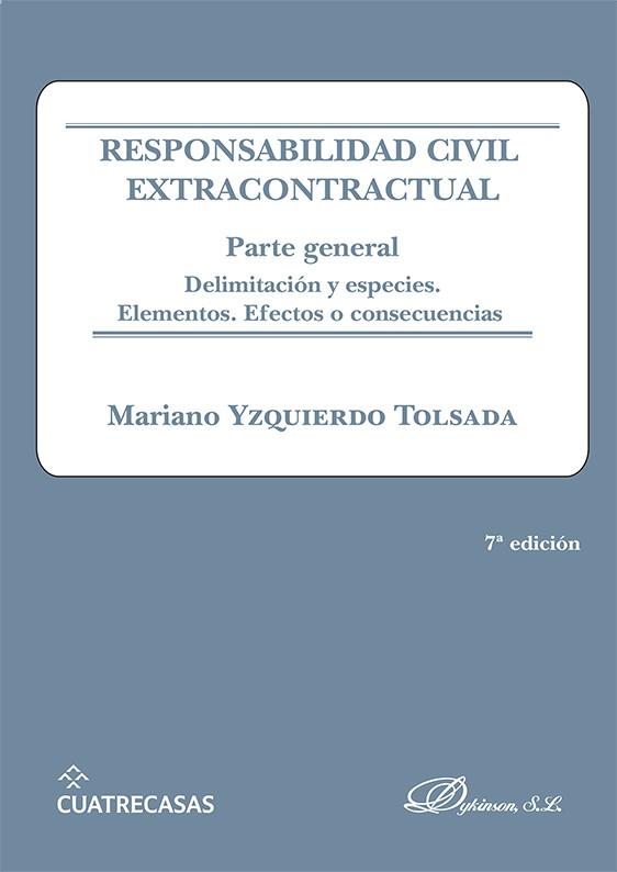 RESPONSABILIDAD CIVIL EXTRACONTRACTUAL. PARTE GENERAL | 9788413776903 | YZQUIERDO TOLSADA, MARIANO
