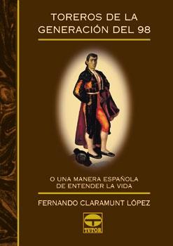 TOREROS DE LA GENERACION DEL 98 | 9788479021986 | CLARAMUNT, FERNANDO