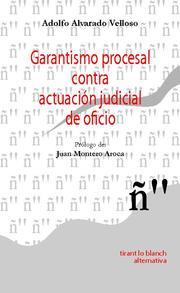 GARANTISMO PROCESAL CONTRA ACTUACIÓN JUDICIAL DE OFICIO | 9788484563921 | MONTERO AROCA, JUAN