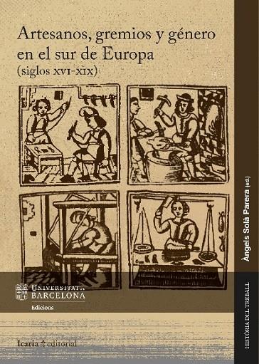 ARTESANOS, GREMIOS Y GENERO EN EL SUR DE EUROPA | 9788498888713 | SOLÀ PARERA, ÀNGELS