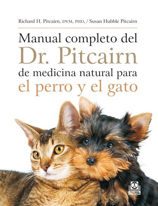 MANUAL COMPLETO DEL DR. PITCAIRN DE MEDICINA NATURAL PARA EL PERRO Y EL GATO | 9788499100272 | PITCAIRN, RICHARD H. / PITCAIRN, SUSAN H.