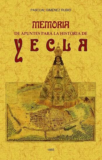 MEMORIA DE APUNTES PARA LA HISTORIA DE YECLA | 9788490017555 | GIMÉNEZ RUBIO, PASCUAL