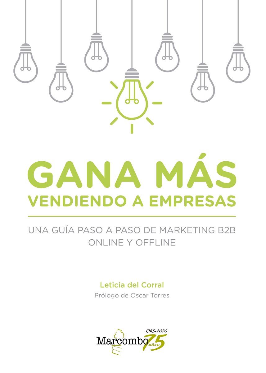 GANA MÁS VENDIENDO A EMPRESAS. UNA GUIA PASO A PASO DE MARKETING | 9788426728548 | DEL CORRAL, LETICIA