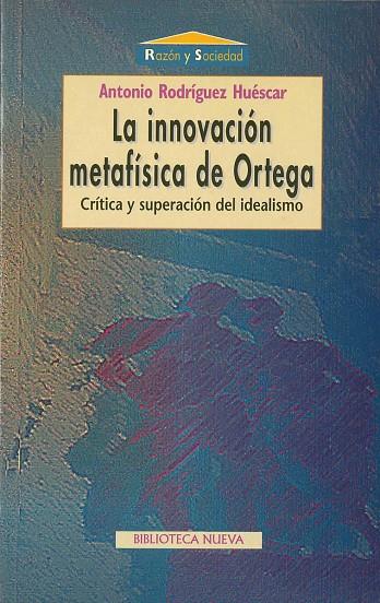 INNOVACION METAFISICA DE ORTEGA, LA | 9788470309809 | RODRÍGUEZ HUÉSCAR, ANTONIO/GARCÍA GÓMEZ, JORGE (ED.)