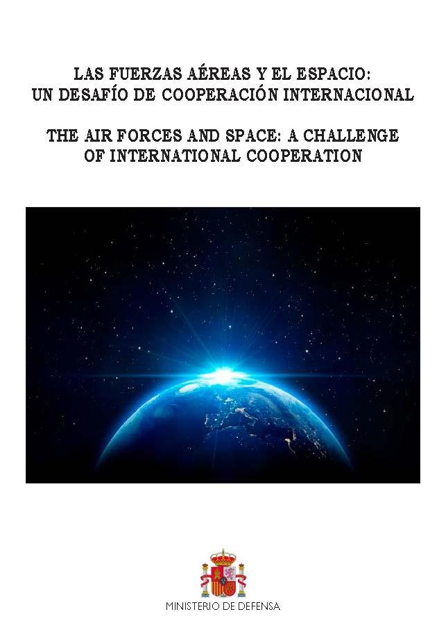 FUERZAS AÉREAS Y EL ESPACIO, LAS : UN DESAFÍO DE COOPERACIÓN INTERNACIONAL | 9788490914861 | CENTRO DE GUERRA AÉREA